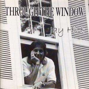 Through the Window by Jay Hitt CD 2003 Jay Hitt UPC 783707802824